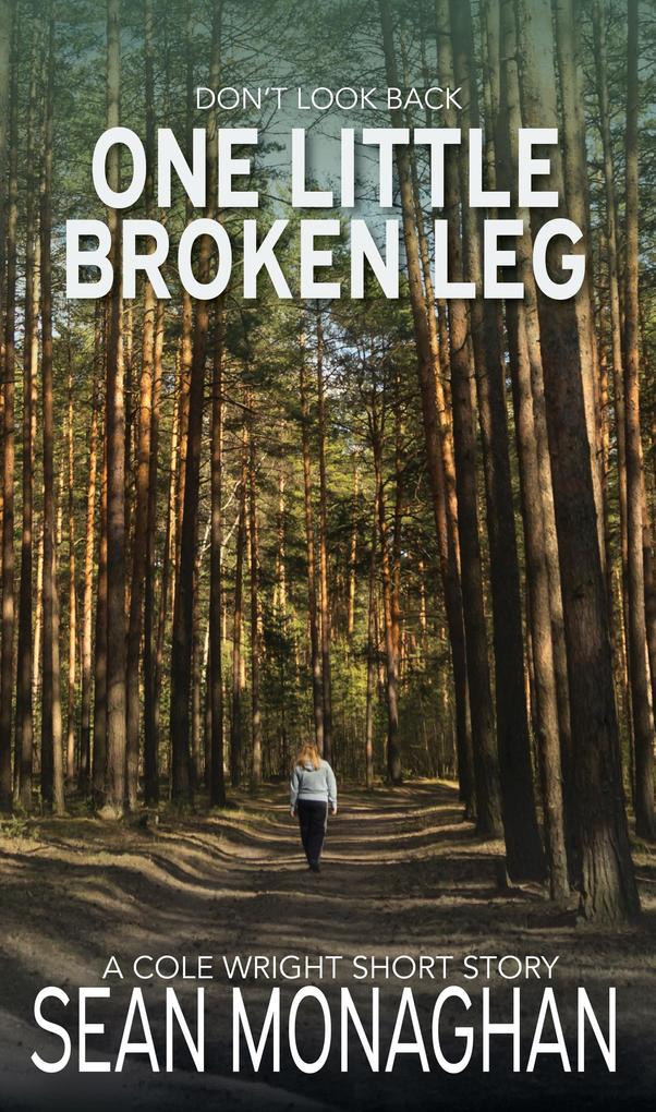 One Little Broken Leg (Cole Wright #105)