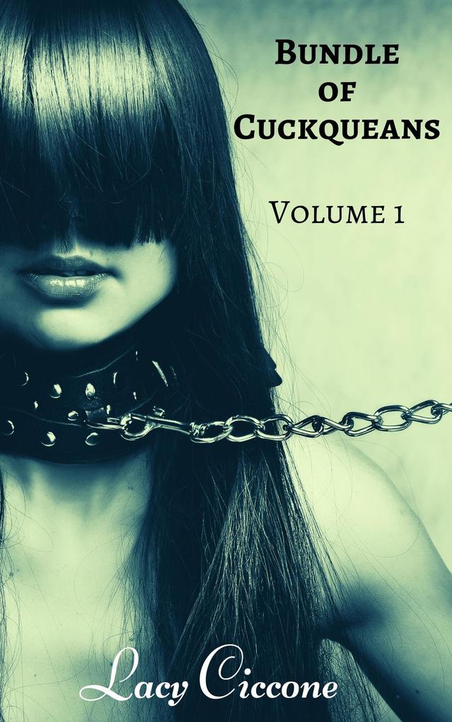 Bundle of Cuckqueans: Volume 1 (Cuckquean Humiliation Bundles #1)