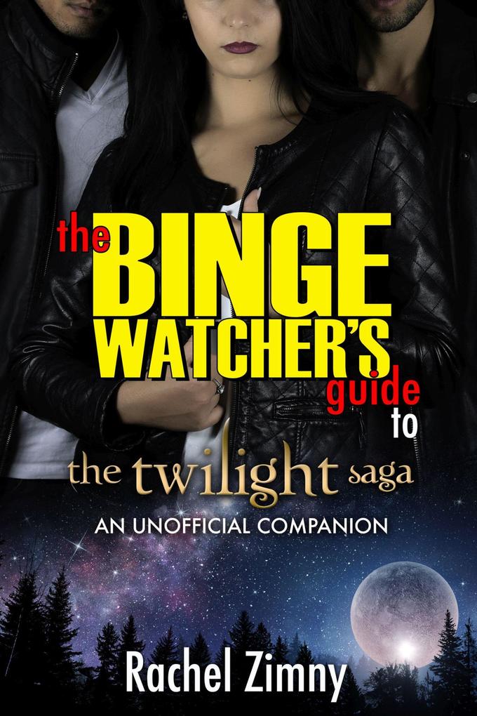 The Binge Watcher's Guide to the Twilight Saga