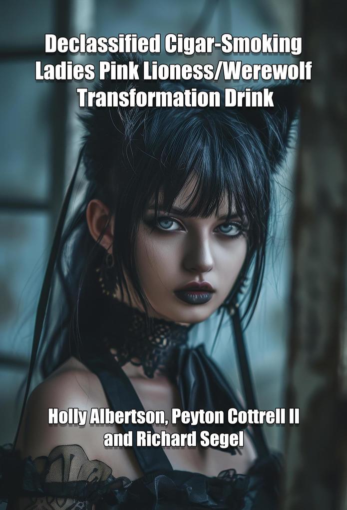 Declassified Cigar-Smoking Ladies Pink Lioness/Werewolf Transformation Drink (Werewolf Transforming Drink #3)