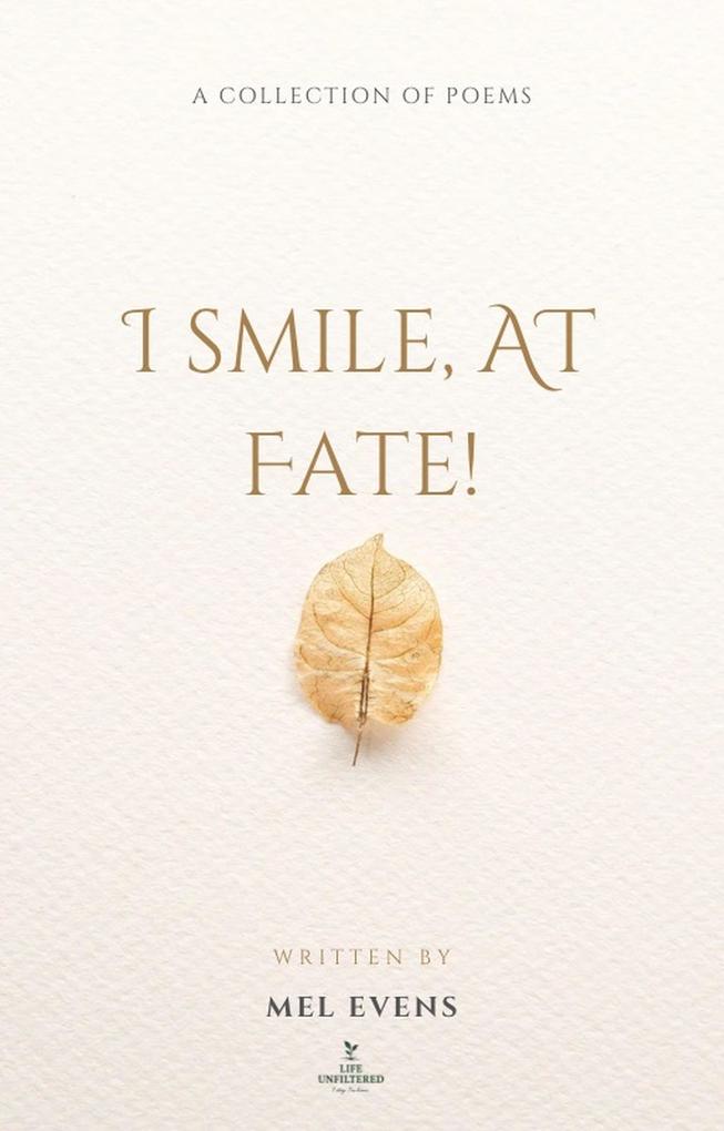 I SMILE AT FATE!