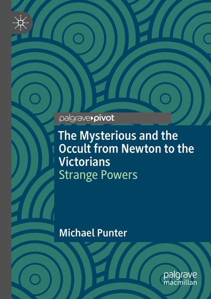 The Mysterious and the Occult from Newton to the Victorians