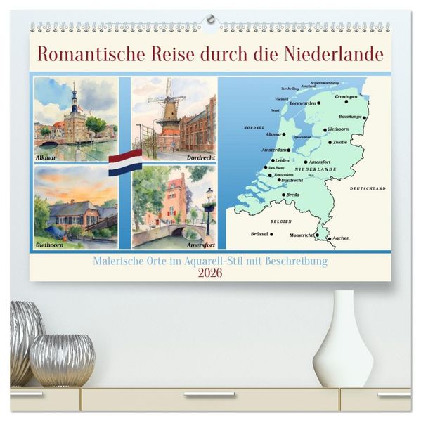 Romantische Reise durch die Niederlande (hochwertiger Premium Wandkalender 2026 DIN A2 quer) Kunstdruck in Hochglanz