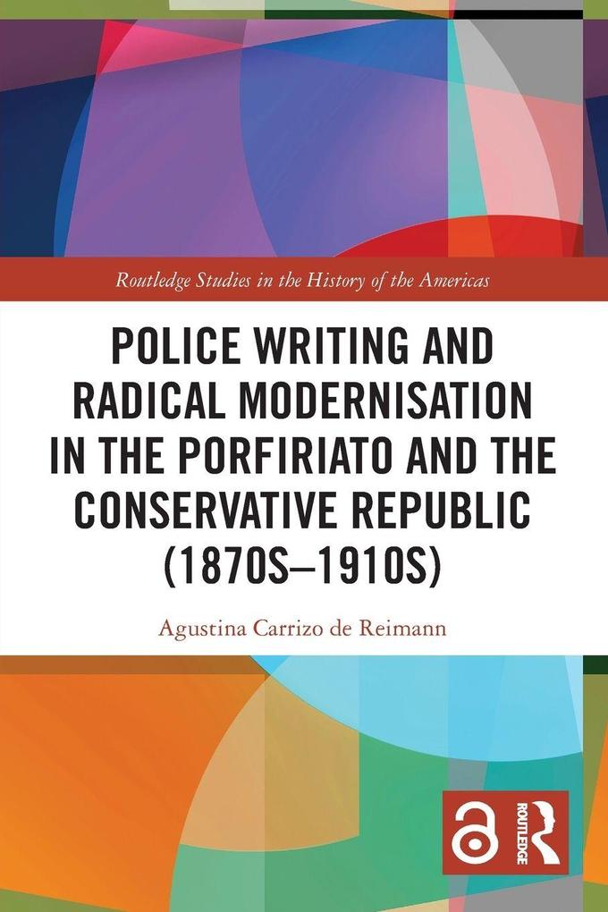 Police Writing and Radical Modernisation in the Porfiriato and the Conservative Republic (1870s-1910s)