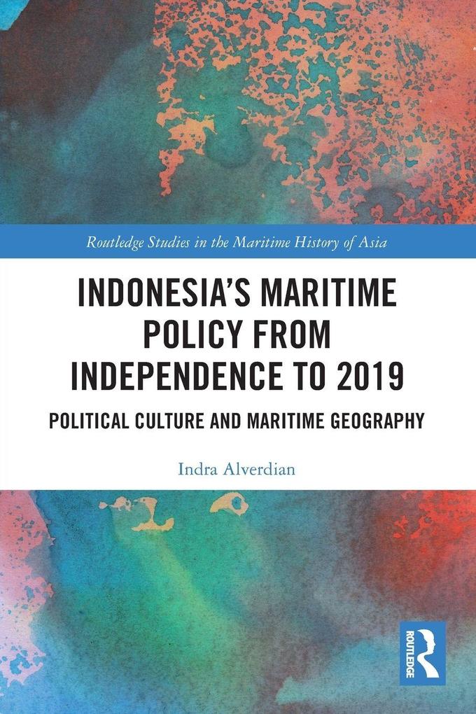 Indonesia's Maritime Policy from Independence to 2019
