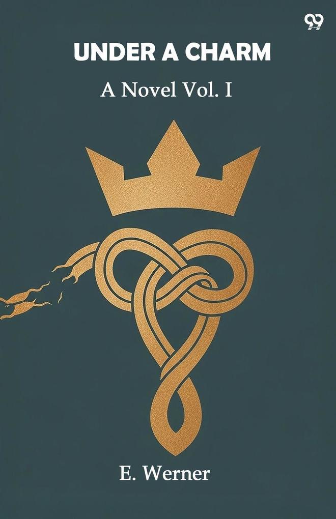 Under A Charm A Novel Vol. I