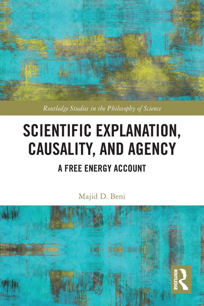 Scientific Explanation Causality and Agency