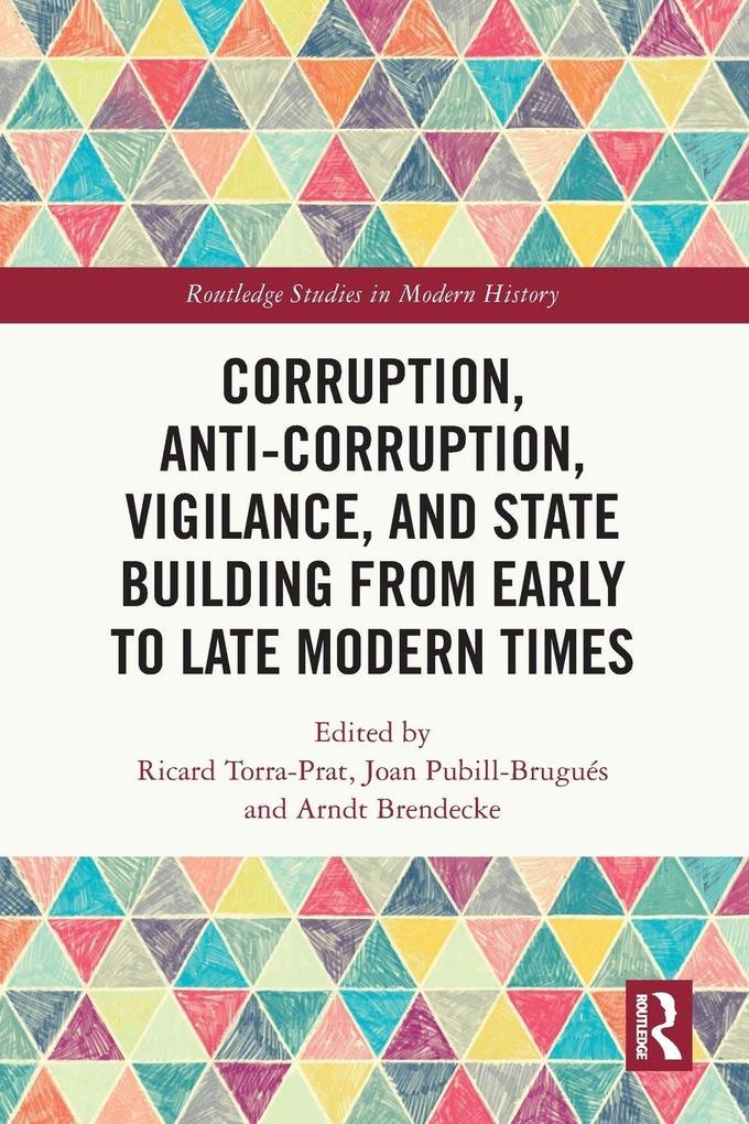 Corruption Anti-Corruption Vigilance and State Building from Early to Late Modern Times