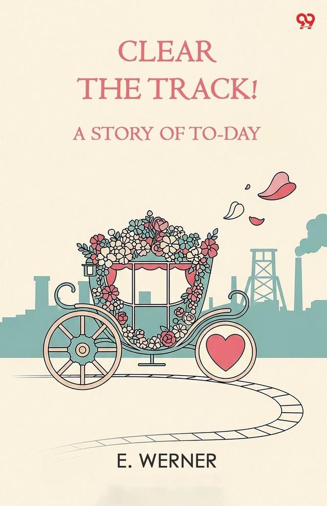 Clear The Track! A Story Of To-Day