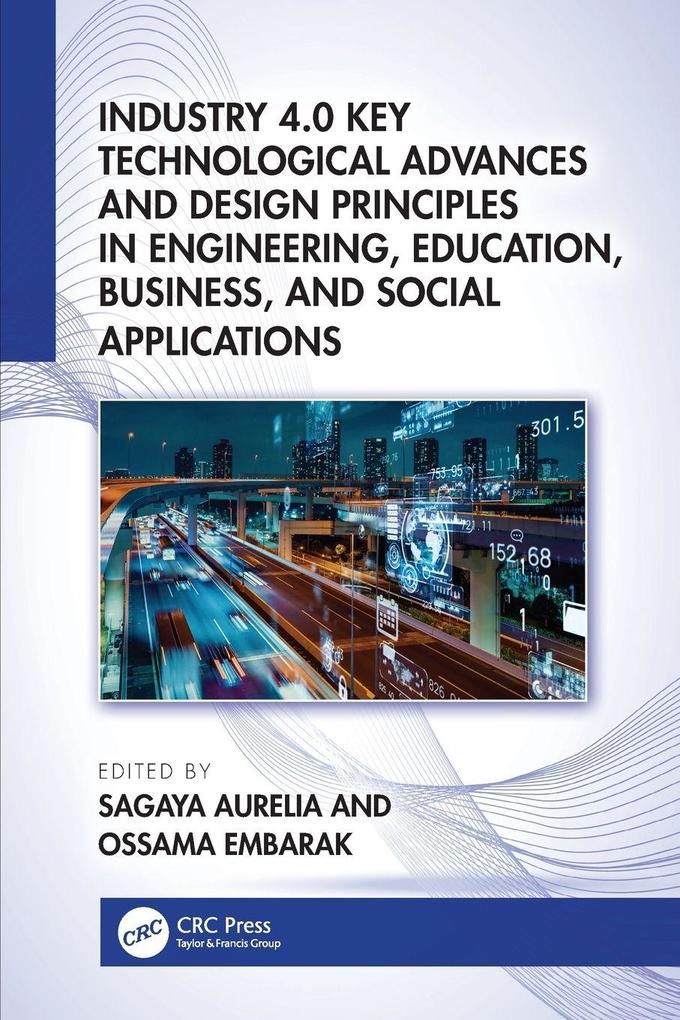 Industry 4.0 Key Technological Advances and Design Principles in Engineering Education Business and Social Applications