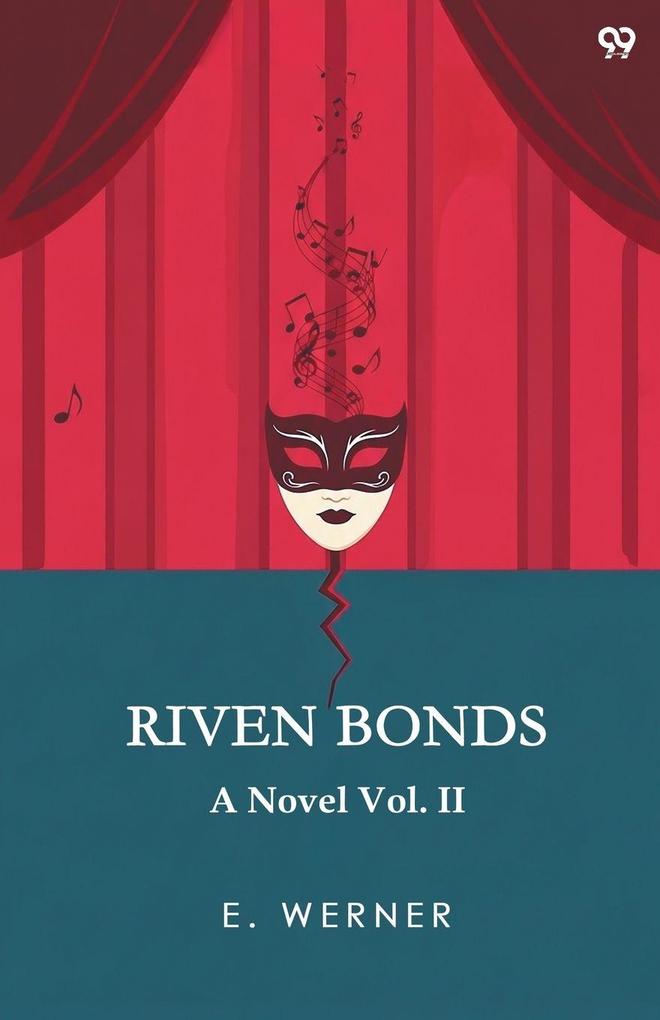 Riven Bonds A Novel Vol. II