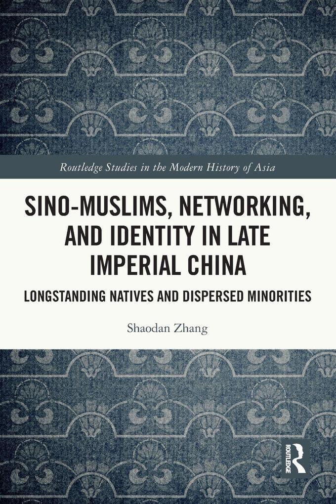 Sino-Muslims Networking and Identity in Late Imperial China