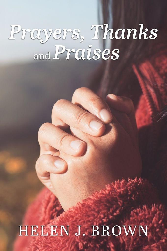 Prayers Thanks and Praises