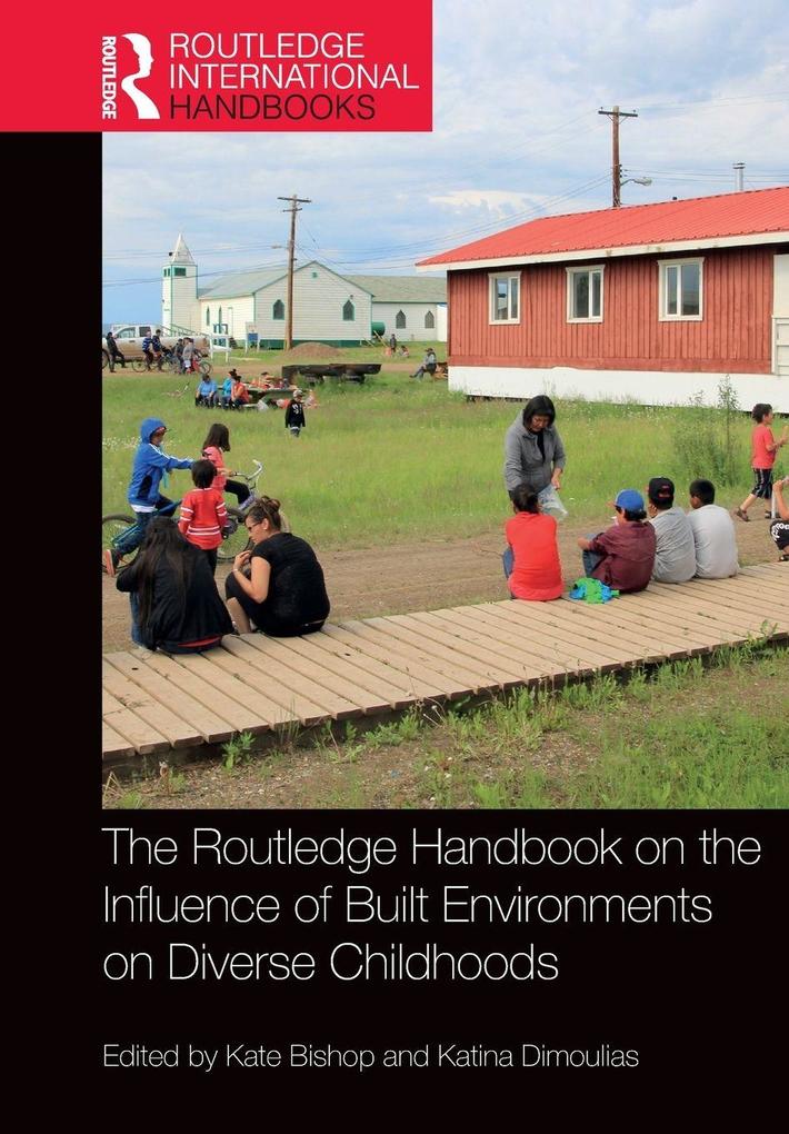 The Routledge Handbook on the Influence of Built Environments on Diverse Childhoods