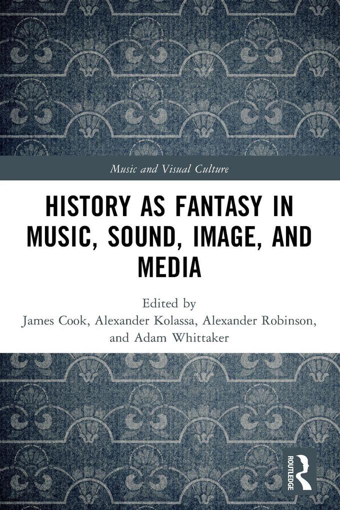 History as Fantasy in Music Sound Image and Media