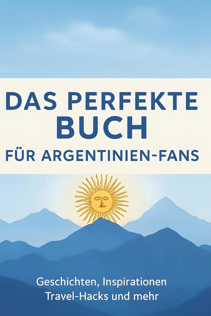 Das perfekte Buch für Argentinien-Fans