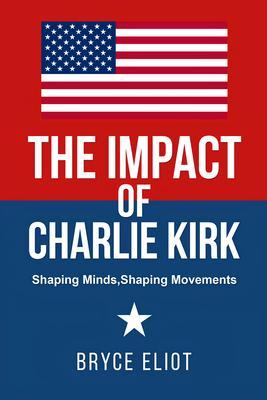 The Impact of Charlie Kirk