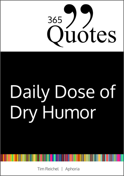 365 Quotes for a Daily Dose of Dry Humor