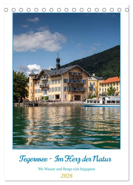 Tegernsee - Im Herz der Natur (Tischkalender 2026 DIN A5 hoch) CALVENDO Monatskalender
