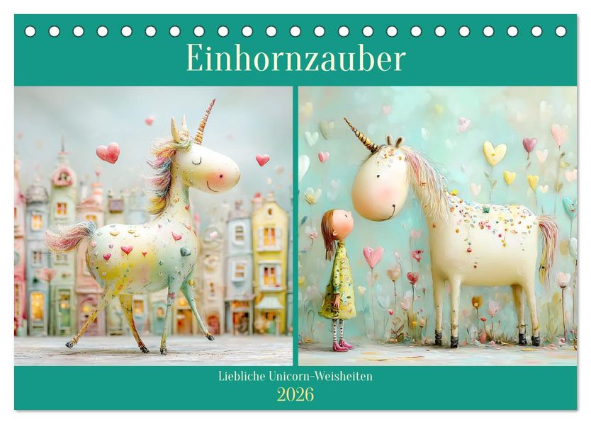 Einhornzauber. Liebliche Unicorn-Weisheiten (Tischkalender 2026 DIN A5 quer) CALVENDO Monatskalender