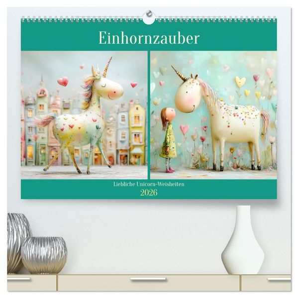 Einhornzauber. Liebliche Unicorn-Weisheiten (hochwertiger Premium Wandkalender 2026 DIN A2 quer) Kunstdruck in Hochglanz