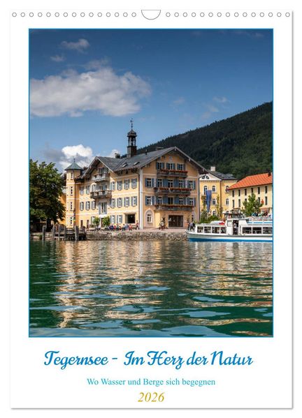 Tegernsee - Im Herz der Natur (Wandkalender 2026 DIN A3 hoch) CALVENDO Monatskalender