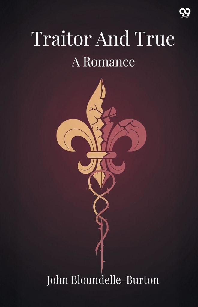 Traitor And True A Romance
