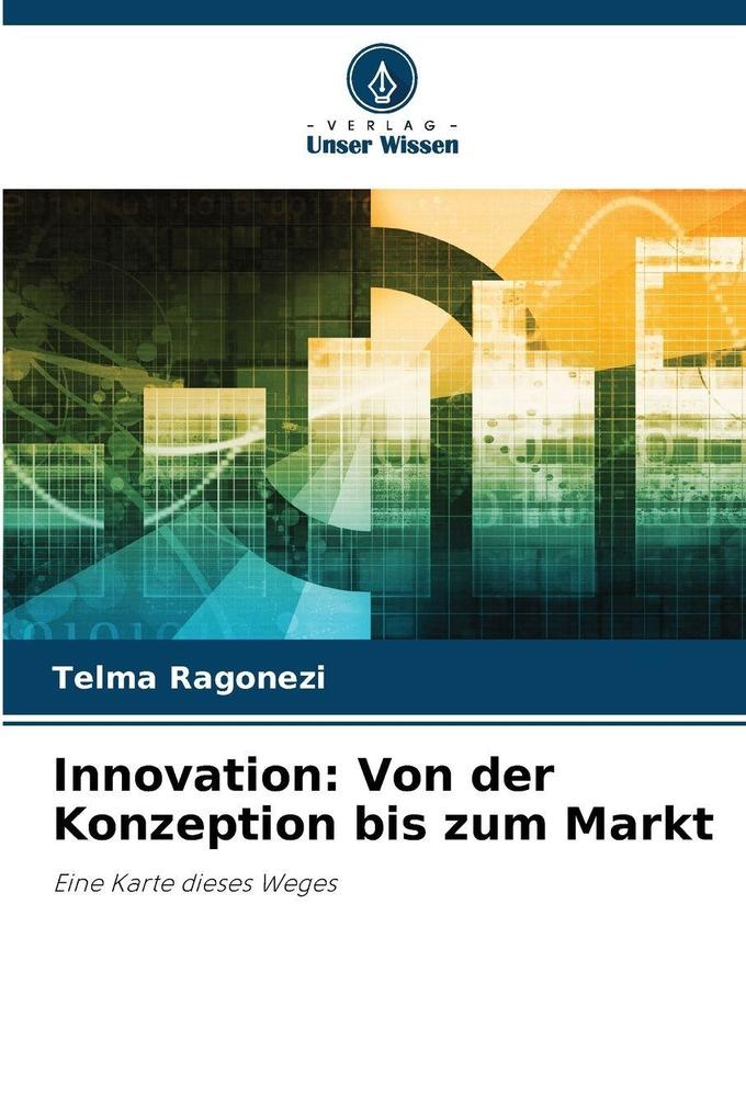 Innovation: Von der Konzeption bis zum Markt