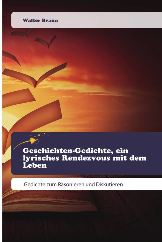 Geschichten-Gedichte ein lyrisches Rendezvous mit dem Leben