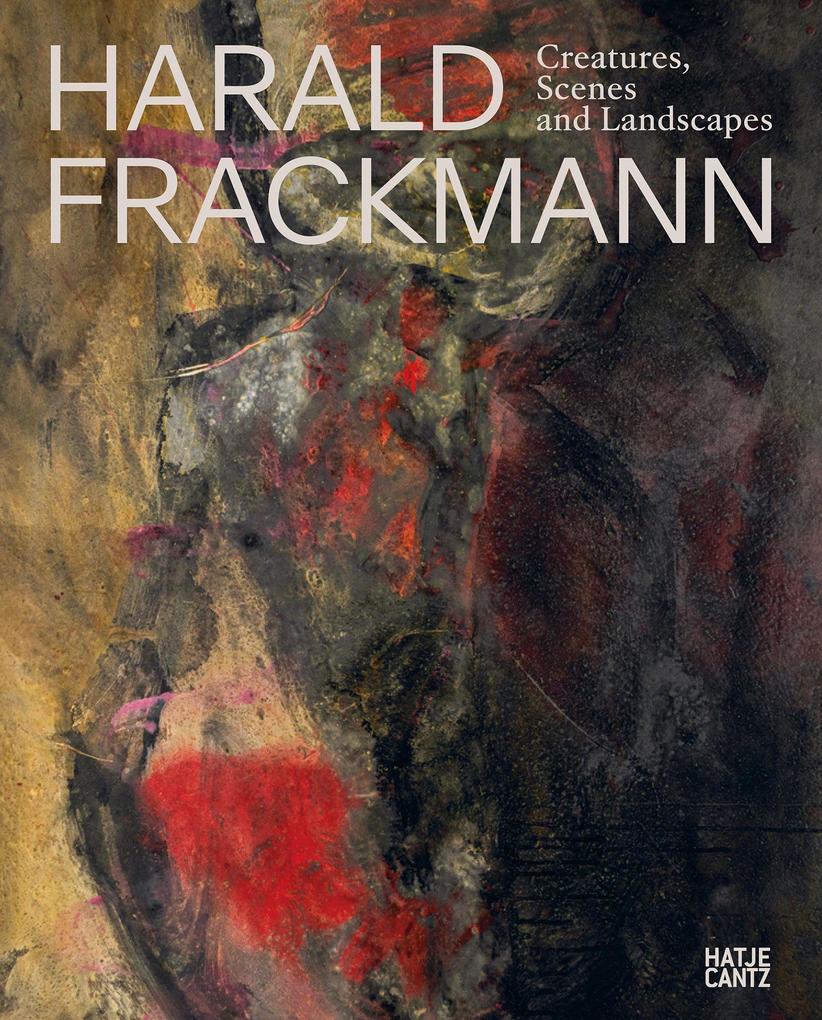 Harald Frackmann. Creatures Scenes and Landscapes