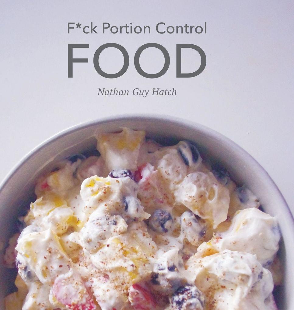 F*ck Portion Control Food
