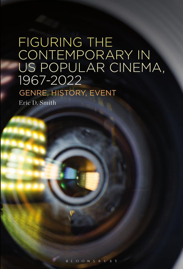 Figuring the Contemporary in US Popular Cinema 1967-2022