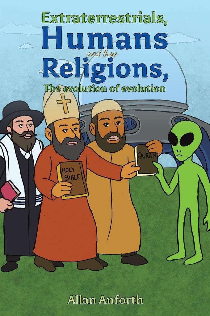Extraterrestrials Humans and their Religions The evolution of evolution