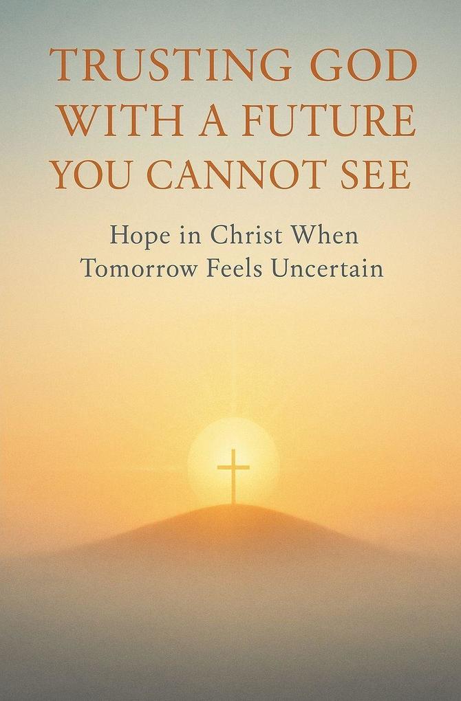 Trusting God With a Future You Cannot See