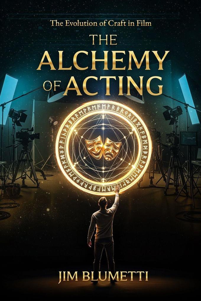 The Alchemy of Acting - The Evolution of Craft in Film