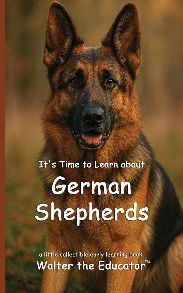 It's Time to Learn about German Shepherds