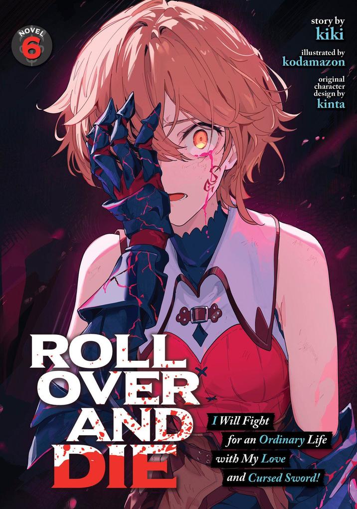 Seven Seas Entertainment Roll Over And Die, I Will Fight For An Ordinary Life With My Love And Cursed Sword! (Light Novel) Vol. 6