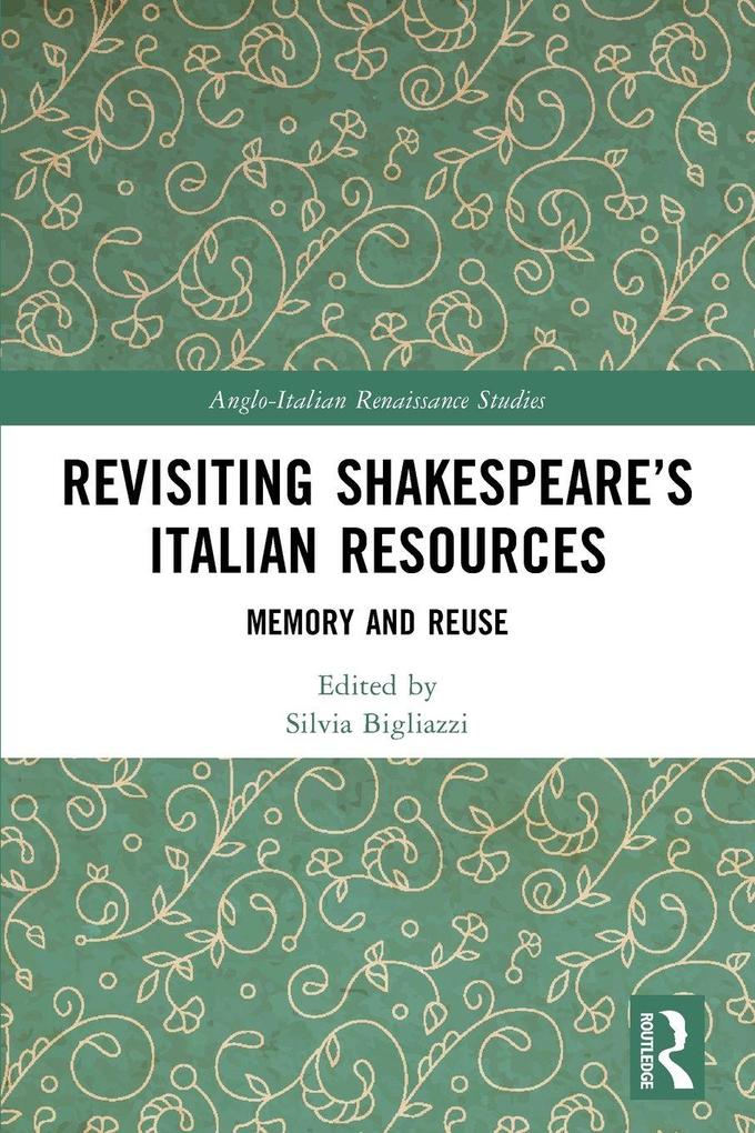 Revisiting Shakespeare's Italian Resources