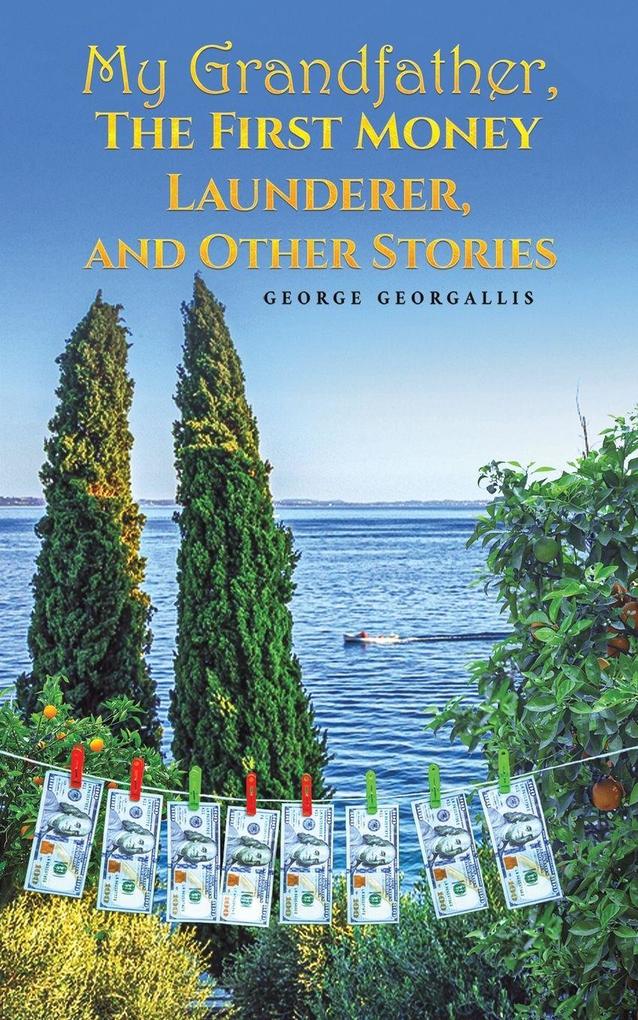 My Grandfather The First Money Launderer and Other Stories