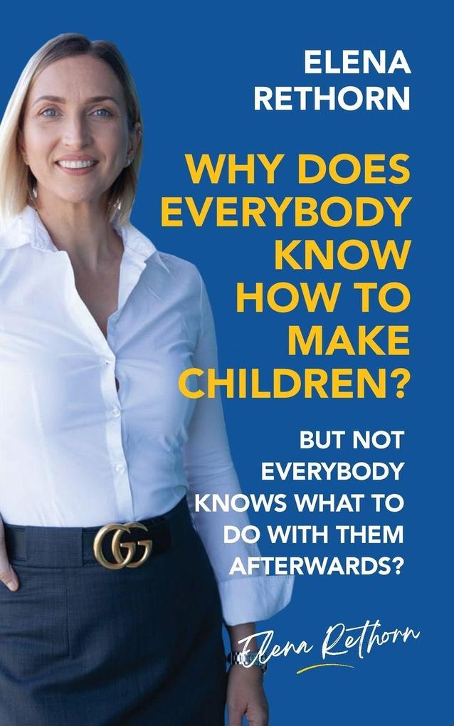 Why Does Everybody Know How To Make Children?