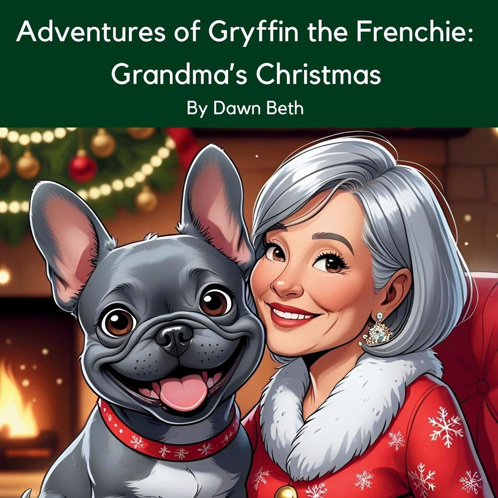 Adventures of Gryffin the Frenchie Grandma's Christmas