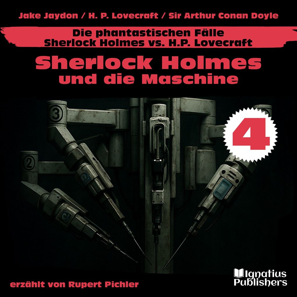 Sherlock Holmes und die Maschine (Die phantastischen Fälle - Sherlock Holmes vs. H. P. Lovecraft Folge 4)