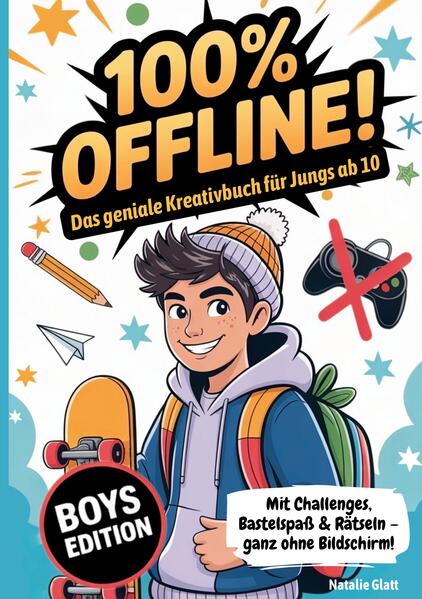 Geschenk Junge 10 Jahre | 100% offline - Das geniale Kreativbuch für Jungs ab 10 Jahren mit Challenges Bastelspaß & Rätseln - ganz ohne Bildschirm!: Coole Sachen für 10 jährige für mehr Hirn statt Handy