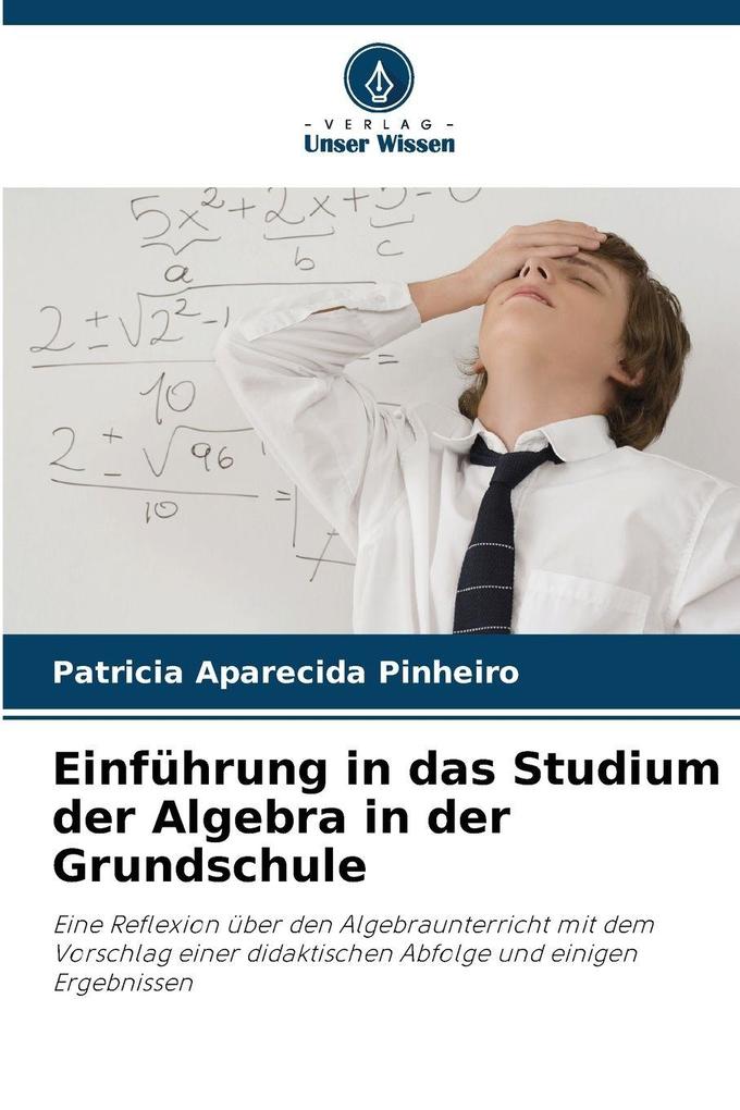 Einführung in das Studium der Algebra in der Grundschule