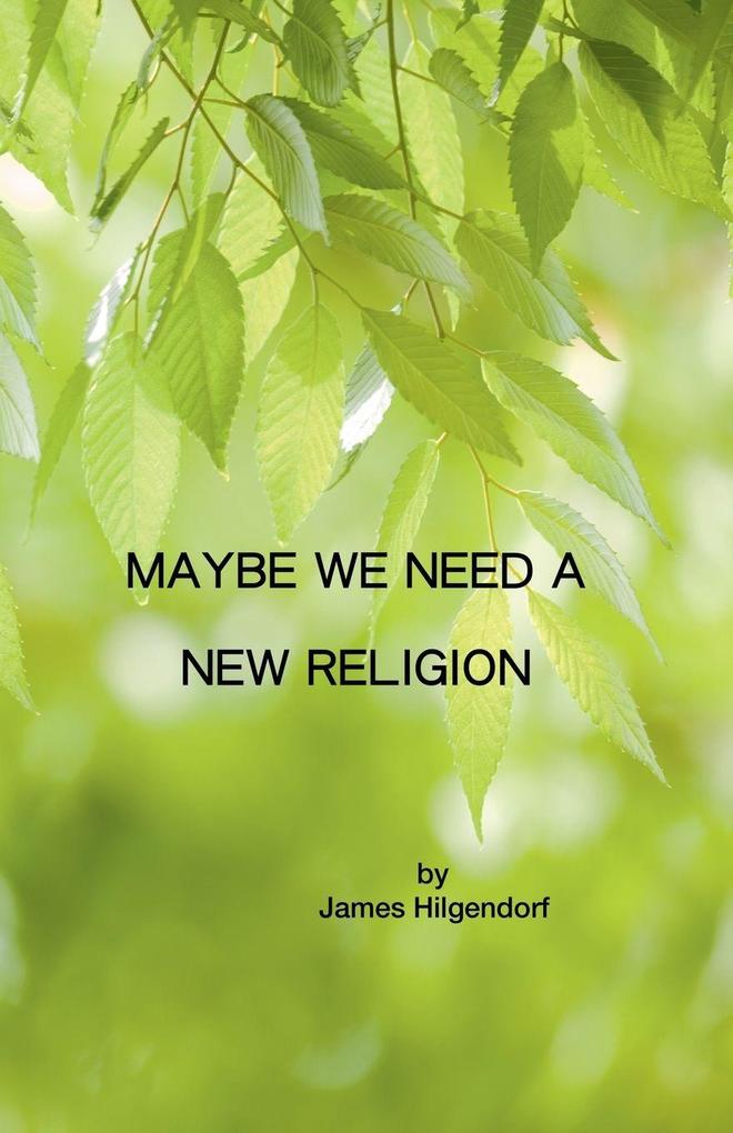 Maybe We Need a New Religion