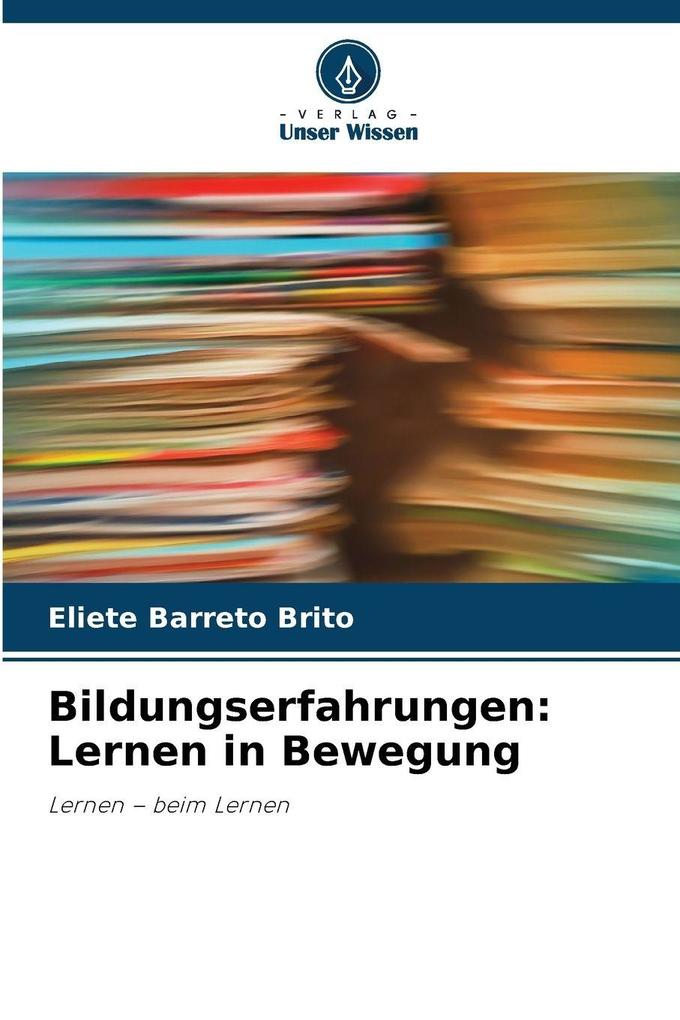 Bildungserfahrungen: Lernen in Bewegung