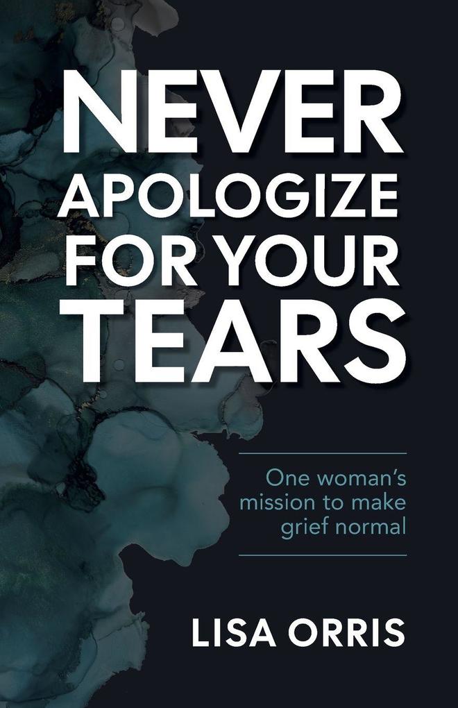 Never Apologize for Your Tears