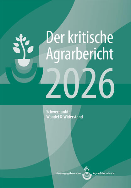 Landwirtschaft - Der kritische Agrarbericht. Daten Berichte Hintergründe... / Landwirtschaft - Der kritische Agrarbericht 2026