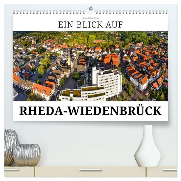 Ein Blick auf Rheda-Wiedenbrück (hochwertiger Premium Wandkalender 2026 DIN A2 quer) Kunstdruck in Hochglanz