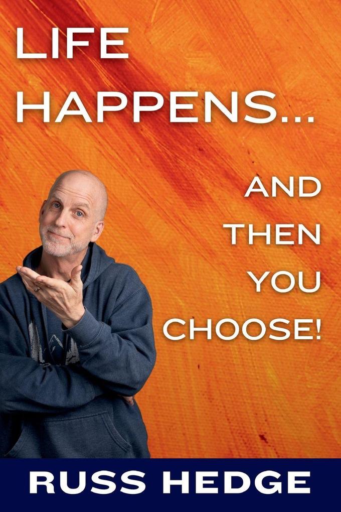 Life Happens... And Then You Choose!